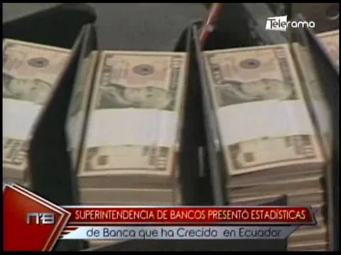 Superintendencia de Bancos presentó estadísticas de banca que ha crecido en Ecuador
