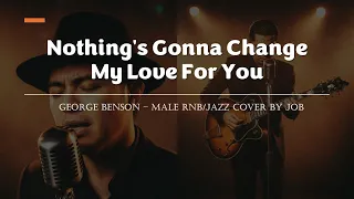 nothings gonna change my love for you george benson male rnb jazz cover lyric video 