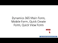 Types of Forms in Dynamics CRM Main Forms Mobile Forms Quick View Forms Quick Create Forms