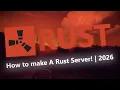 How to Make a Rust Server in 2026 - Quick Guide