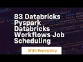 83 databricks pyspark databricks workflows job scheduling
