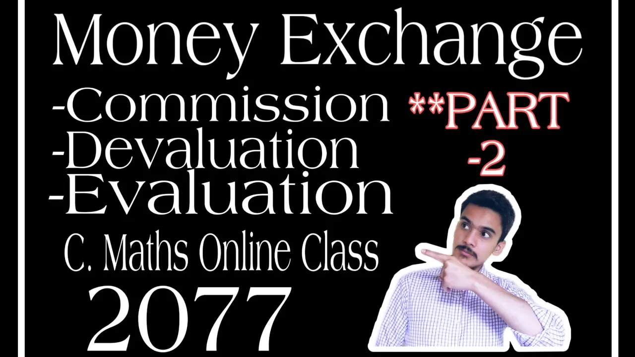 Money Exchange, Part - II || SEE C. Maths Online Class 2077 || Commission ||Devaluation ||Evaluation