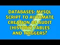 Databases MySQL Script to automate creation of audit history tables and triggers