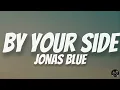 By Your Side - Jonas Blue ft. RAYE (Lyrics Video)