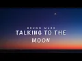 Bruno Mars- Talking to the moon (lyrics)