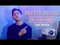 Download Lagu PRETTY SAVAGE - BLACKPINK | indo version | male vocal cover
