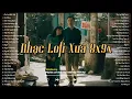 Download Lagu Nhạc Lofi Xưa 8x9x - Nhạc Chill 8x 9x Đời Đầu - Lofi Chill Nhẹ Nhàng Bất Hủ