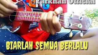 Download Biarlah Semua Berlalu | Lagu Tiktok (Kunci\u0026Lirik) Cover Kentrung Ukulele by Farkhan official MP3