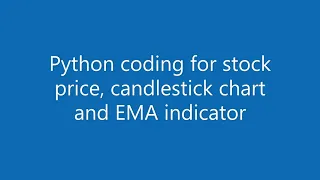 Python coding for stock price candlestick chart and EMA exponential moving average indicator