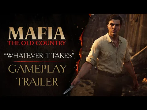 Mafia: The Old Country - “Whatever it Takes” Gameplay Trailer