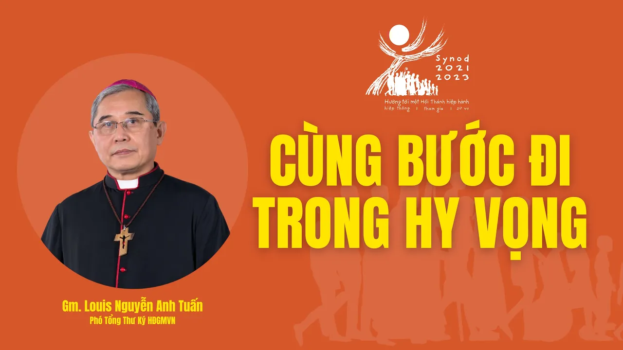 Outline Video Cùng bước đi trong hi vọng - Gm. Louis Nguyễn Anh Tuấn | Phó Tổng Thư Ký HĐGMVN
