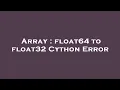 Array float64 to float32 Cython Error