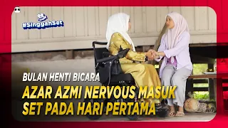 BULAN HENTI BICARA: AZAR AZMI NERVOUS MASUK SET PERTAMA KALI! | #SinggahSet