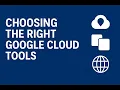 1 Choosing the Right Google Cloud Tools