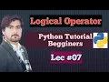 7 Logical Operator in Python Python Tutorials Begginers-Urdu-Hindi 4IT Students
