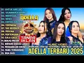 Download Lagu OM ADELLA TERBARU 2025 | DIFARINA INDRA - SHERLY KDI - TASYA ROSMALA - NURMA PAEJAH - LUSYANA JELITA