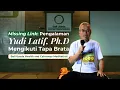 Missing Link: Pengalaman Yudi Latif Ph. D Mengikuti Tapa Brata