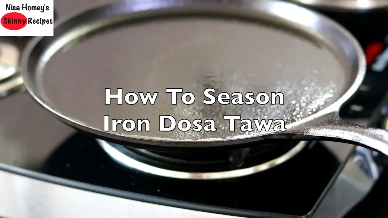 How To Season Iron Dosa Tawa   Skinny Recipes