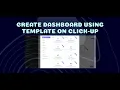 Create Dashboard Using Template on Click-Up