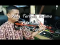 Download Lagu Ada band - Yang Terbaik Bagimu (violin cover)