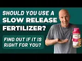 Should You Use a Slow Release Fertilizer like Osmocote What About Soil With Fertilizer In It