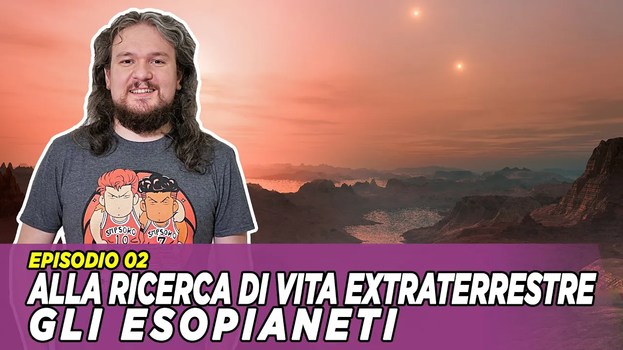 Alla ricerca di vita extraterreste - EP.02  - Gli Esopianeti