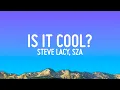 Steve Lacy - is it cool ft SZA