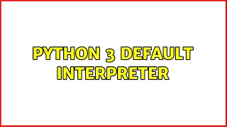 Ubuntu Python 3 default interpreter