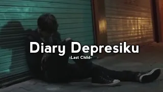 diary depresiku last child lirik 