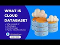 What is Cloud Database Why we need it Its advantages disadvantages and list