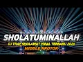 Lagu DJ SHOLAWAT SHOLATUMINALLAH FULL BASS HOREG MIDDLE NROTOK PARAH