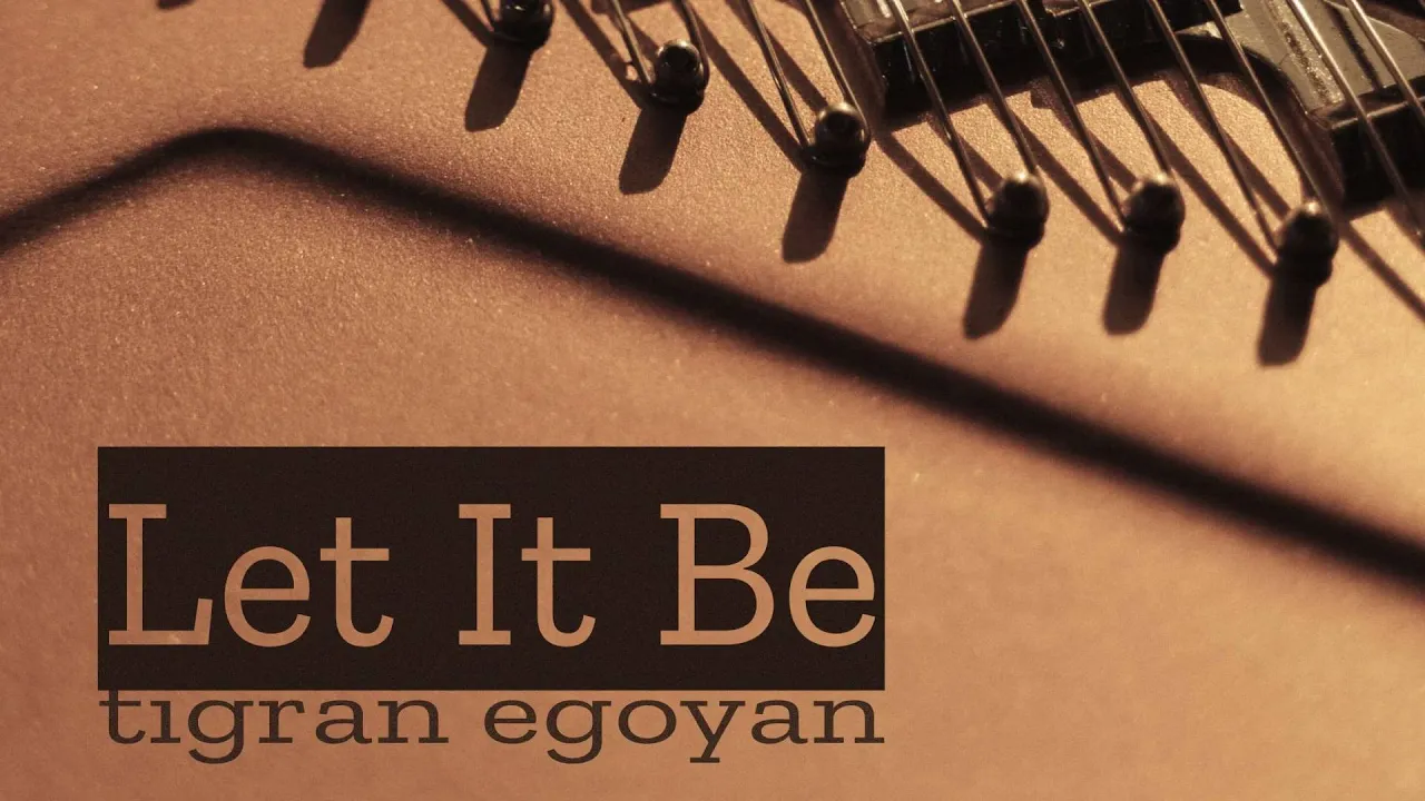 Let It Be - Soft Piano Music by Tigran Egoyan