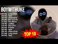 B.o.y.W.i.t.h.U.k.e Greatest Hits ~ Top 100 Artists To Listen in 2023