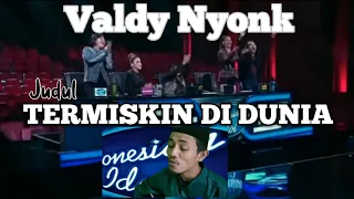 Download VIRAL!!! INDONESIAN IDOL | VALDY NYONK - TERMISKIN DI DUNIA MP3