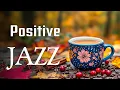 Download Lagu Positive Morning Jazz ☕ Good Mood Fall Coffee Jazz Music and Happy Bossa Nova Piano for Uplifting