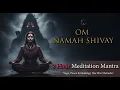 Lagu Om Namah Shivay 🔱 2 Hour Meditation Mantra | Yoga, Peace \u0026 Healing | Har Har Mahadev