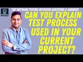 Can you explain Test Process used in your Current Project Software Testing Interview Questions