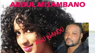 abdul misambano asu wangu original song