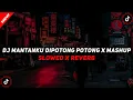 Download Lagu DJ Mantanku Dipotong Potong X Mashup Viral Mengkane ( Slowed + Reverb )🎧