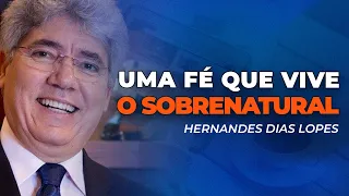 Hernandes Dias Lopes | UMA FÉ PULSANTE VÊ MILAGRES