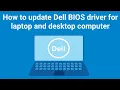 How to update Dell Bios driver for laptop and Desktop computer