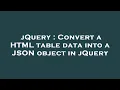jQuery Convert a HTML table data into a JSON object in jQuery