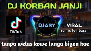 Download DJ KORBAN JANJI | KOE LUNGO PAS AKU SAYANG SAYANGE REMIX FULL BASS MP3