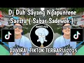Download Lagu DJ DUH SAYANG NGAPUNTENE SAESTU  || DJ SABAR SADEWOK VIRAL TIKTOK TERBARU YANG KALIAN CARI 