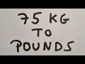 75 kg to pounds