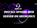 HOW TO - INSTALLING THE APACHE WEB SERVER ON ARCHLINUX DISTROS
