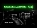 Download Lagu Tetaplah Kau Jadi Milikku - Radja | Drumless Song with click