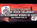 Download Lagu DJ PUNK ROCK JALANAN || DJ KUSIMPAN RINDU DI HATI || DJ VIRAL TIKTOK TERBARU 2025