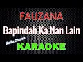 Download Lagu Fauzana - Bapindah Ka Nan Lain [Karaoke] NADA COWOK | LMusical