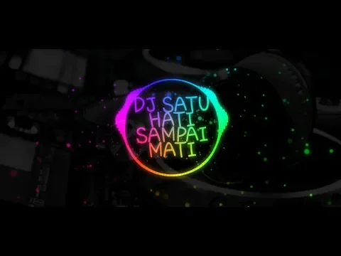 Download MP3 Dj Satu Hati Sampai Mati Remix | Full Bass 2019